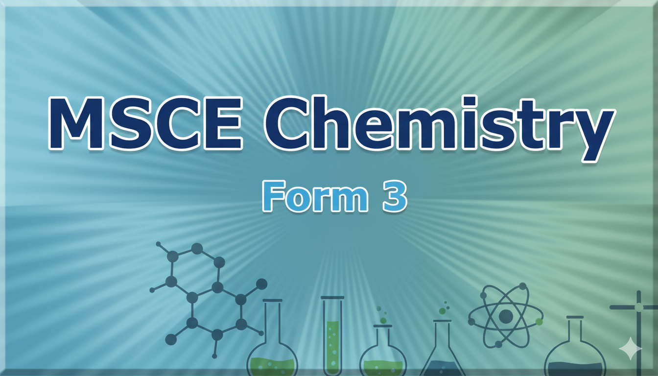 MSCE Chemistry for Form 3 | Detailed Video Lessons
